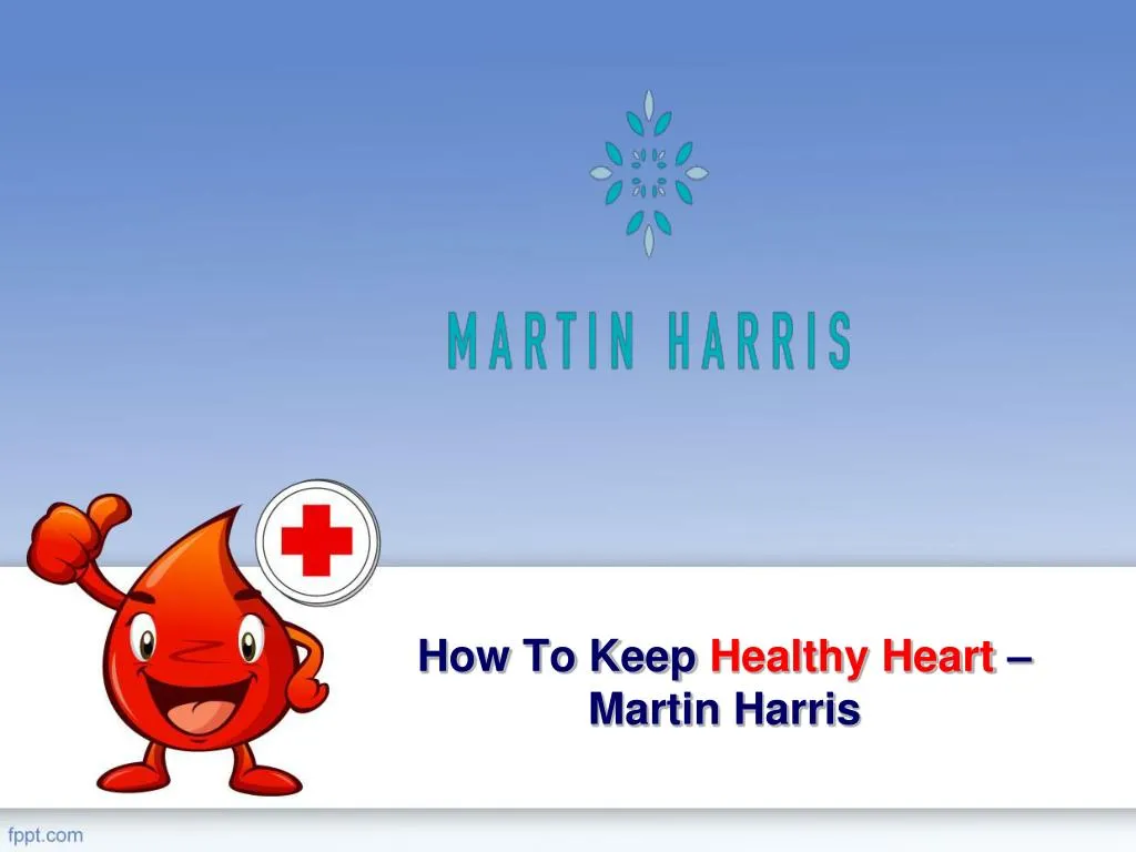how to keep healthy heart martin harris
