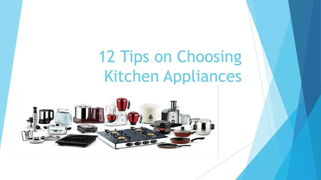 12 tips on choosing kitchen appliances