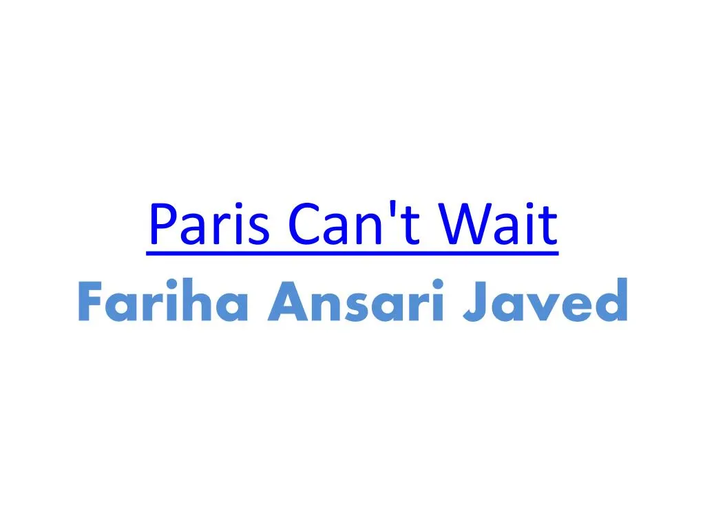paris can t wait fariha ansari javed