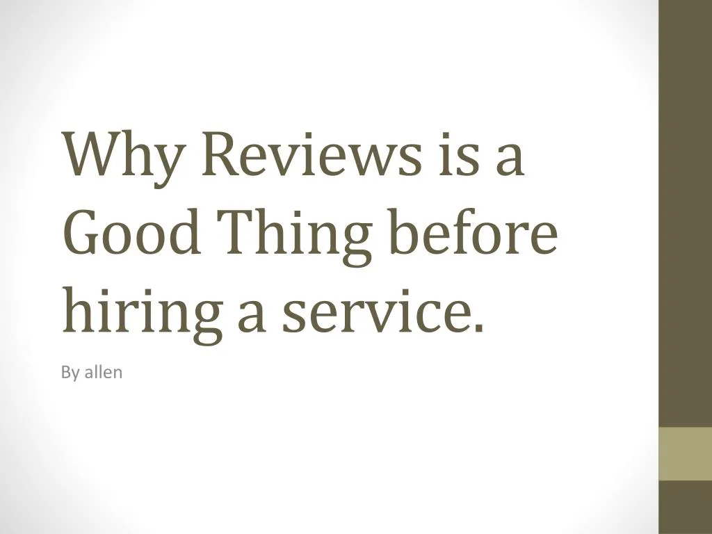 why reviews is a good thing before hiring a service