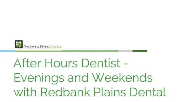 After Hours Dentist - Evenings and Weekends with Redbank Plains Dental]