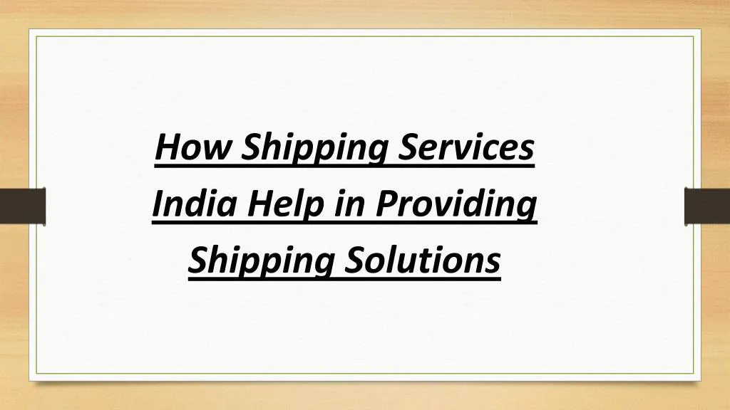 how shipping services india help in providing