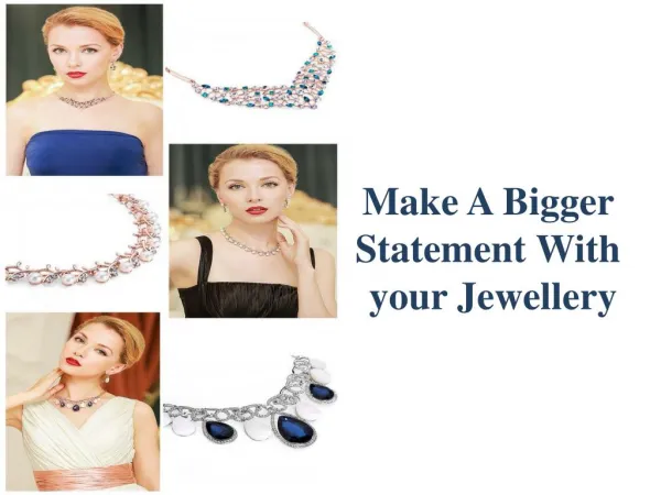 Make a Bigger Statement With Your Jewellery