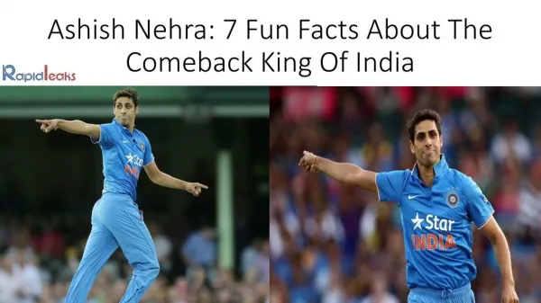 Ashish Nehra: 7 Fun Facts About The Comeback King Of India