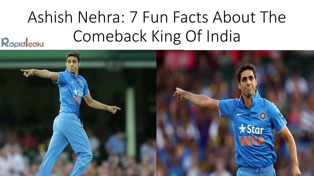 ashish nehra 7 fun facts about the comeback king of india