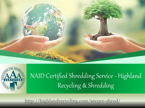 NAID Certified Shredding Service - Highland Recycling & Shredding