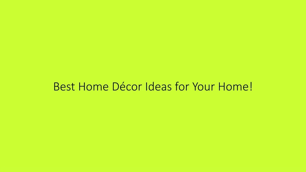 best home d cor ideas for your h ome