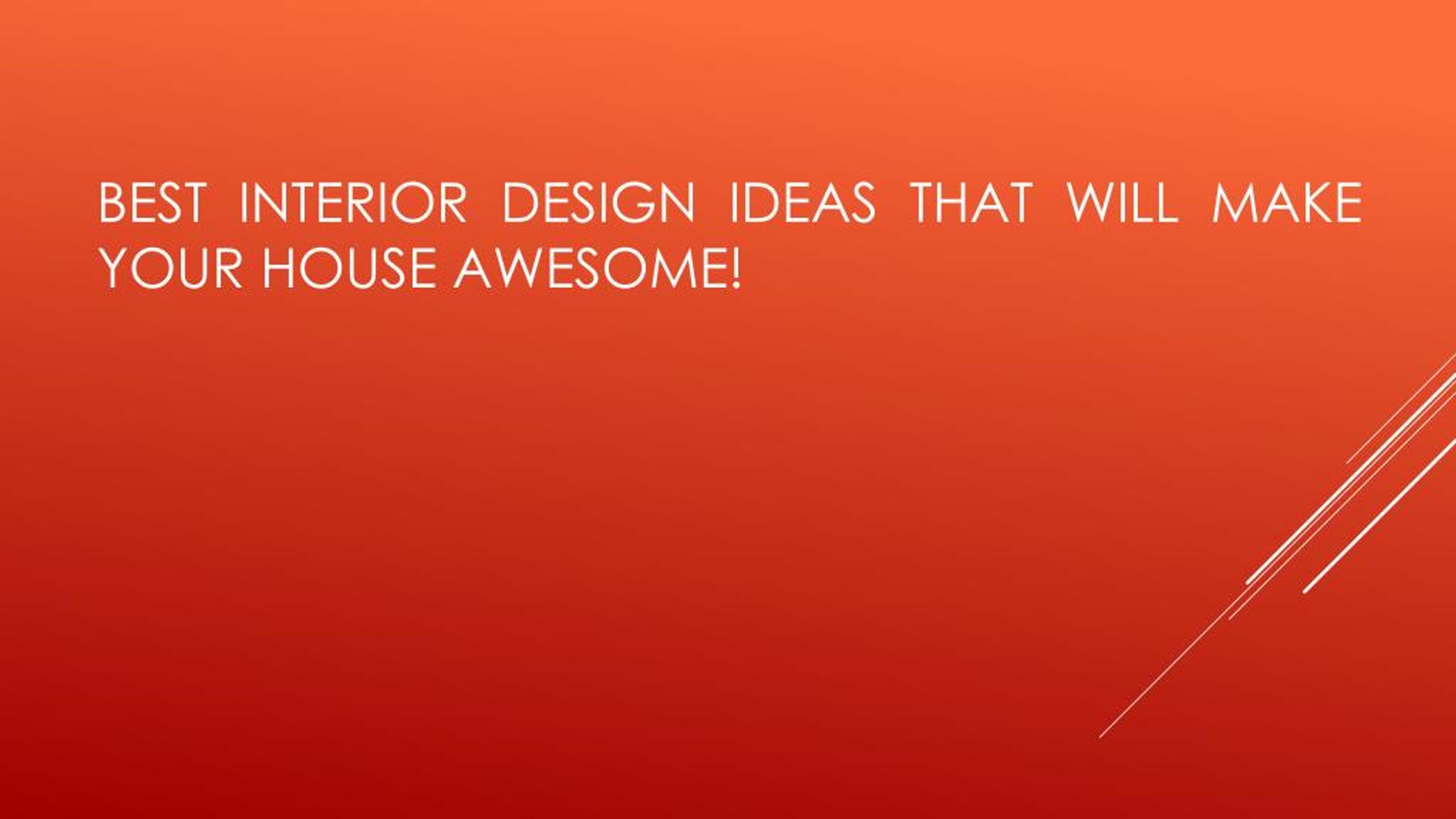 PPT - Best Interior Design Ideas That Will Make Your House Awesome ...