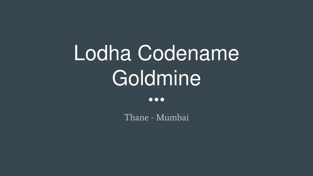 lodha codename goldmine