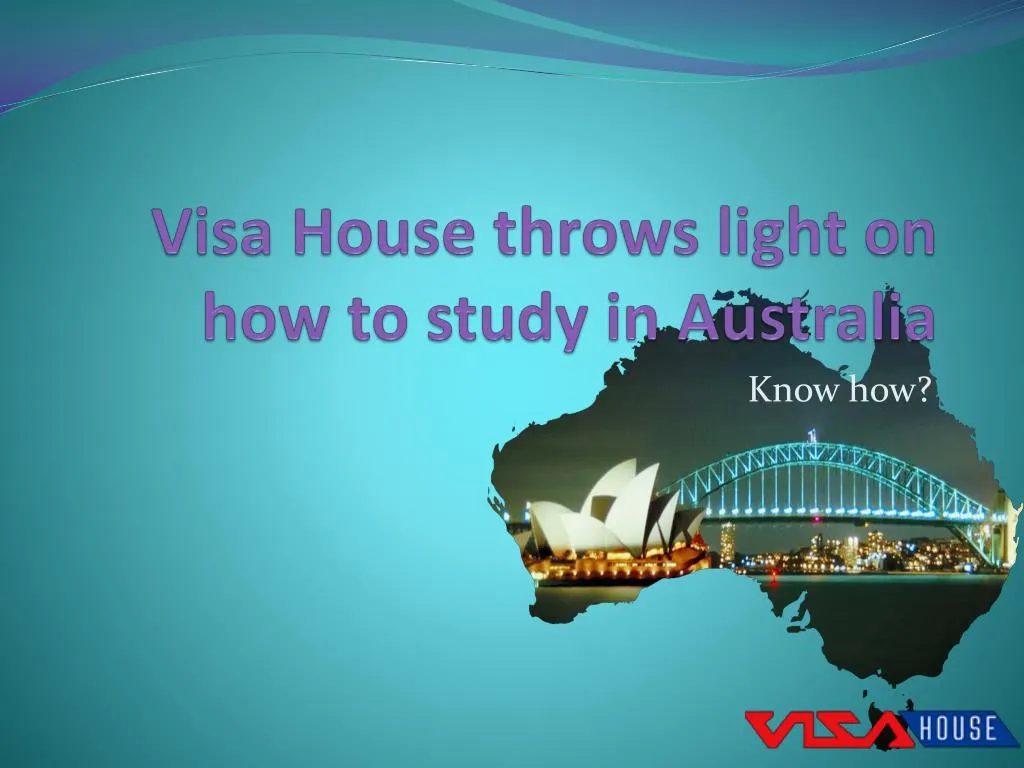 visa house throws light on how to study in australia
