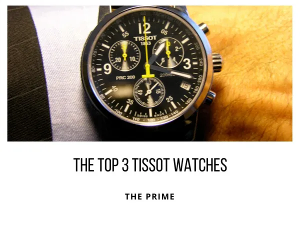 The Top 3 Tissot Watches
