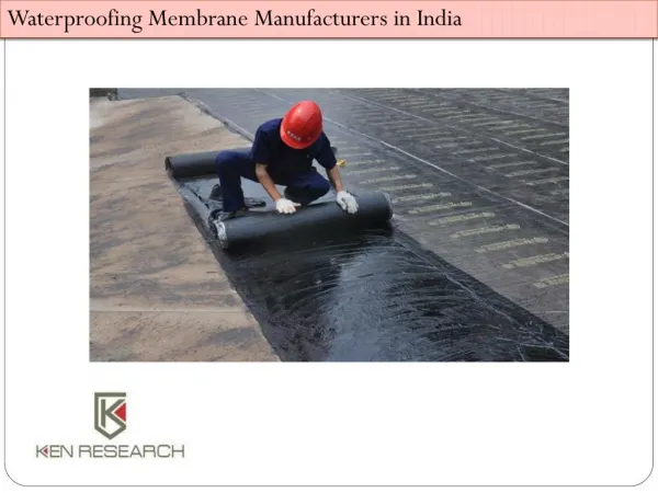 Aid in Growth of India Liquid Waterproofing Membrane Market: Ken Research