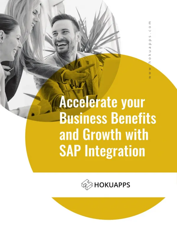 Accelerate your Business Benefits and Growth with SAP integration