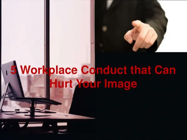 5 Workplace Conduct that Can Hurt Your Image