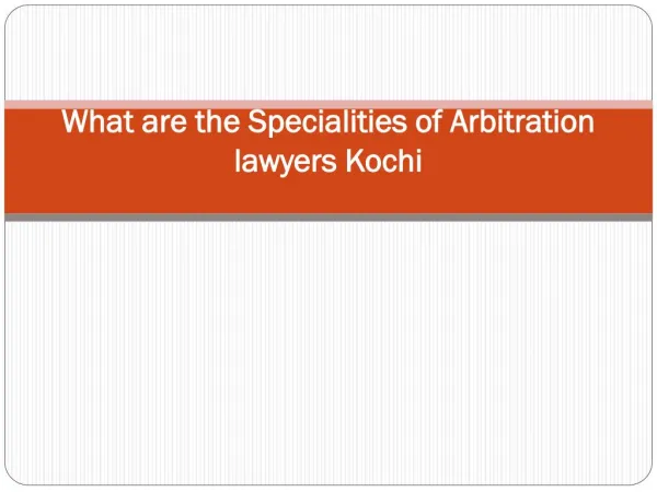 What are the Specialities of Arbitration lawyers Kochi