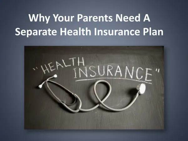 Why your parents need a separate health insurance