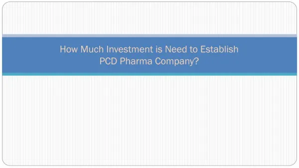 How Much Investment is Need to Establish PCD Pharma Company?