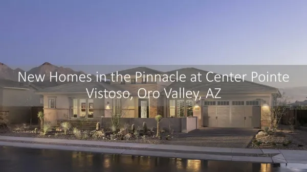 New Homes in the Pinnacle at Center Pointe Vistoso in Oro Valley, AZ