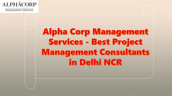 Alpha Corp Management Services - Best Project Management Consultants in Delhi NCR