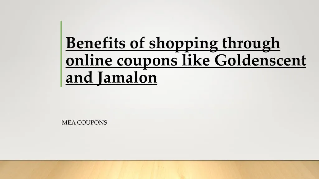 benefits of shopping through online coupons like goldenscent and jamalon
