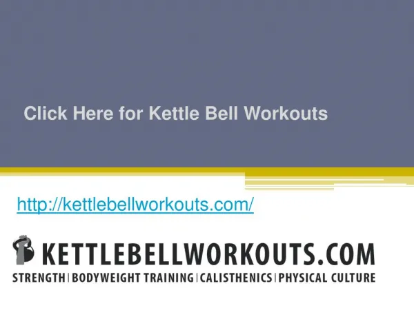 Click Here for Kettle Bell Workouts - Kettlebellworkouts.com
