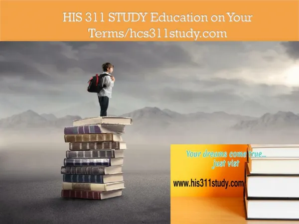 HIS 311 STUDY Education on Your Terms/hcs311study.com