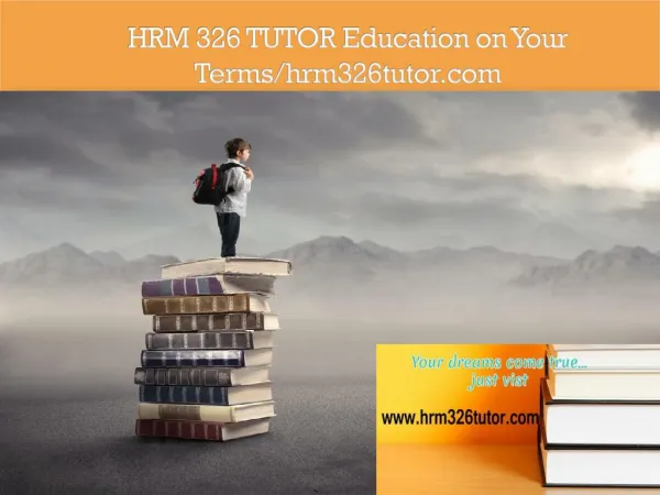 HRM 326 TUTOR Education on Your Terms/hrm326tutor.com