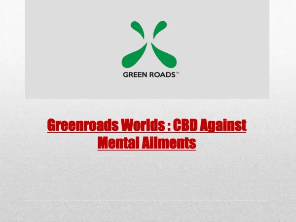 Greenroads Worlds: CBD Against Mental Ailments