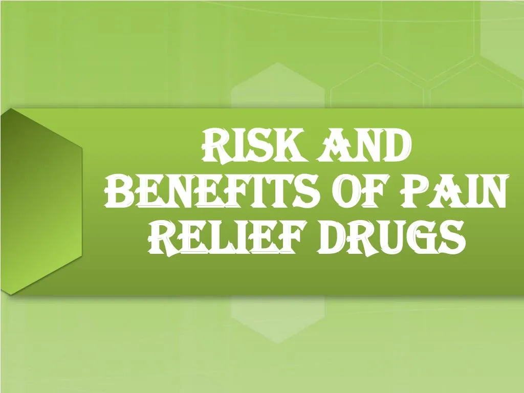 risk and benefits of pain relief drugs