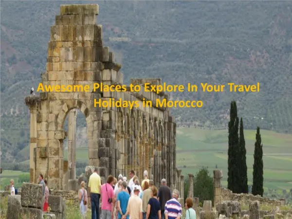 Awesome Places to Explore In Your Travel Holidays in Morocco