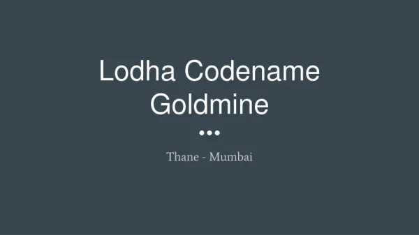Lodha Codename Goldmine - Pre Launch Project Thane