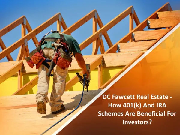 DC Fawcett Real Estate -How 401(k) and IRA schemes are beneficial for investors?