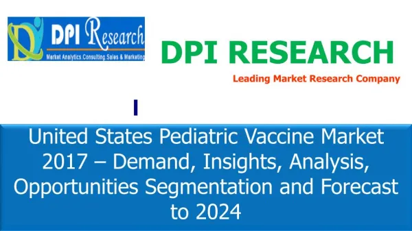 Pediatric Vaccine Market in United States 2017: Dynamics,Segments,Size & Demand 2024