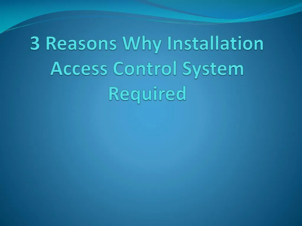 3 reasons why installation access control system required