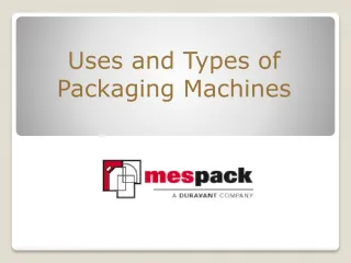 Uses and Types of Packaging Machines