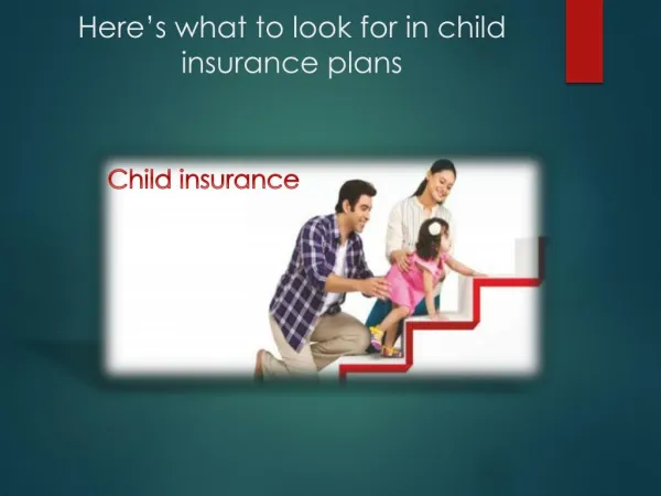 Here’s what to look for in child insurance plans