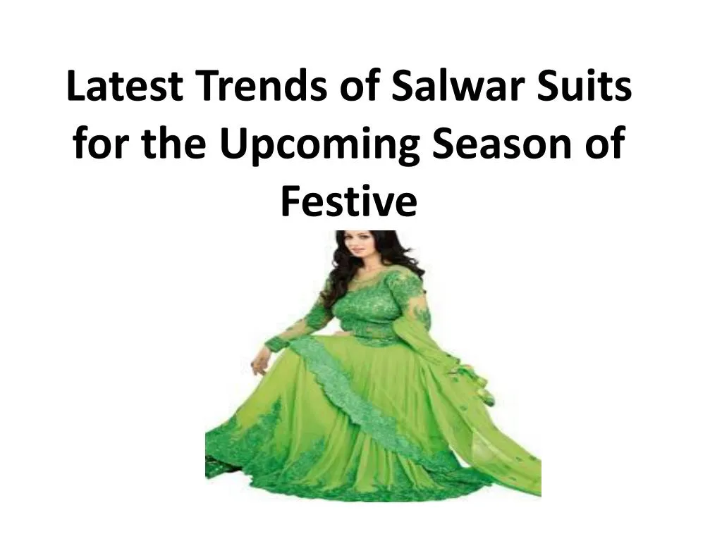 latest trends of salwar suits for the upcoming season of festive