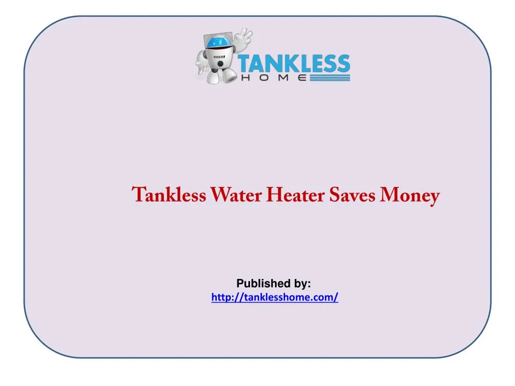 tankless water heater saves money