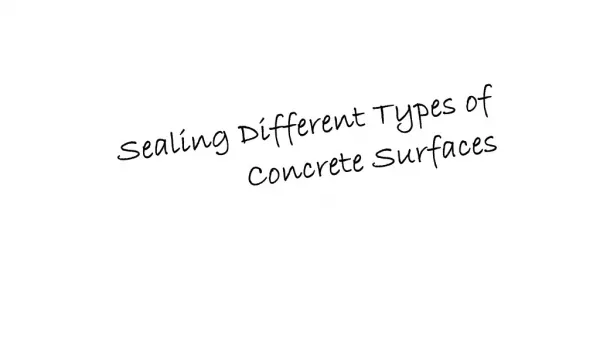 Sealing Different Types of Concrete Surfaces
