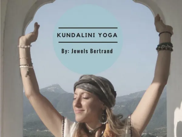 What is Kundalini Yoga? A Sacred Science To Your Highest Potential