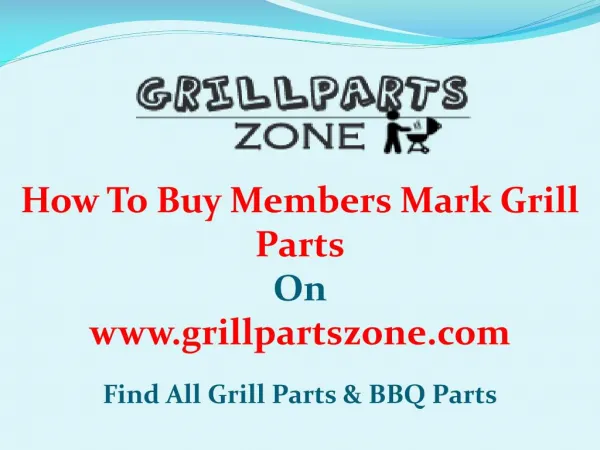 Members Mark BBQ Parts and Gas Grill Replacement Parts at Grill Parts Zone