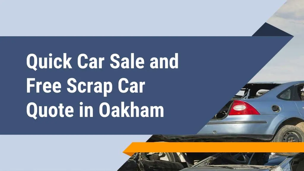 quick car sale and free scrap car quote in oakham