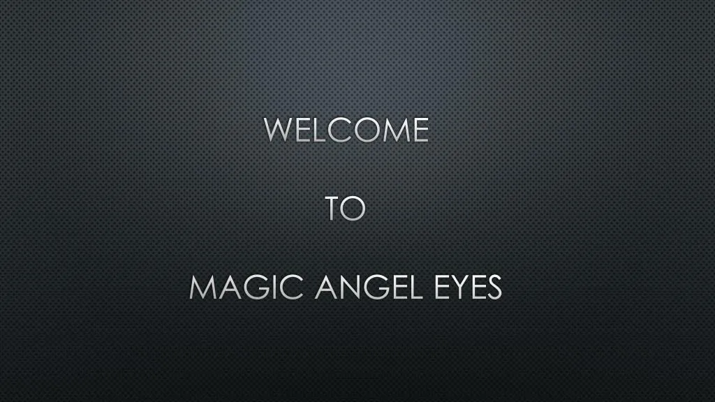 welcome to magic angel eyes