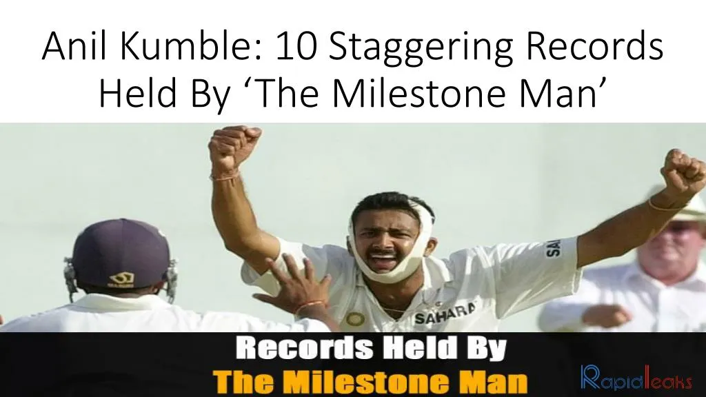 anil kumble 10 staggering records held by the milestone man