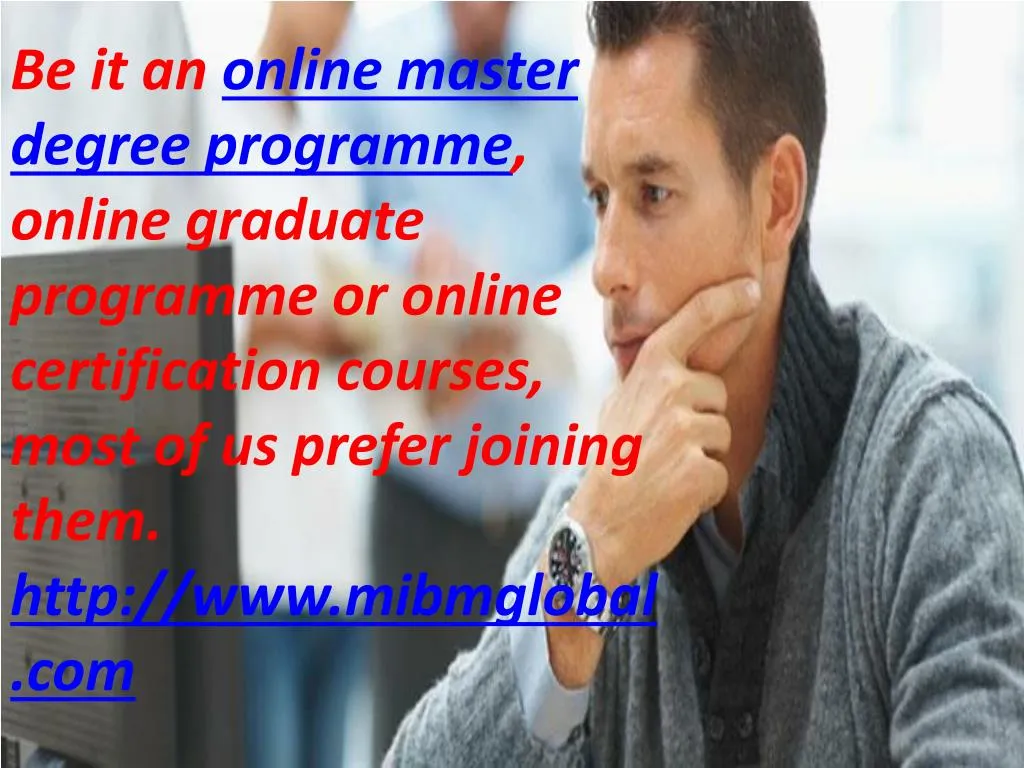 be it an online master degree programme online