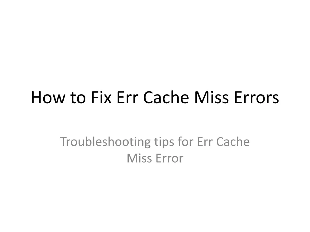 how to fix err cache miss errors