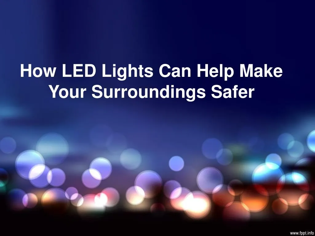 how led lights can help make your surroundings safer