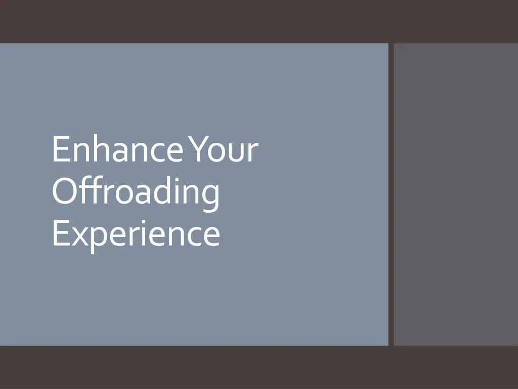 enhance your offroading e xperience
