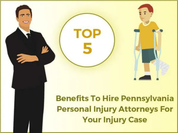 Top 5 Benefits To Hire Pennsylvania Personal Injury Attorneys For Your Injury Case