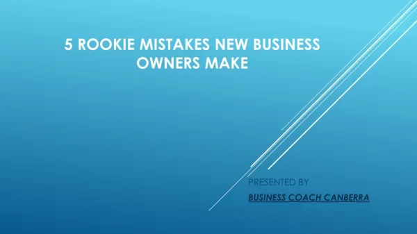 5 Rookie Mistakes New Business Owners Make